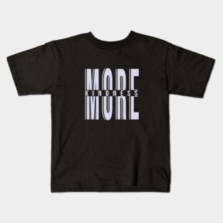 More Kindness Kids T-Shirt